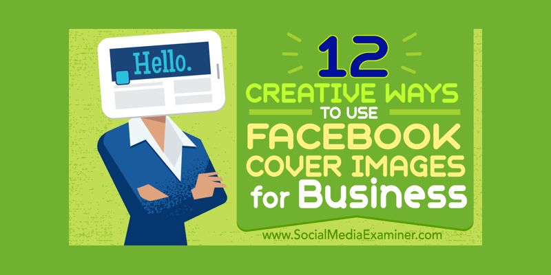 12 Creative Ways to Use Facebook Cover Images for Business
