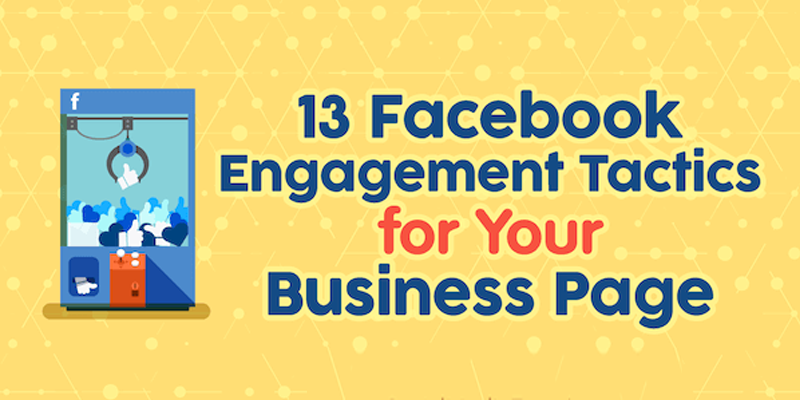 13 Facebook Engagement Tactics for Your Business Page