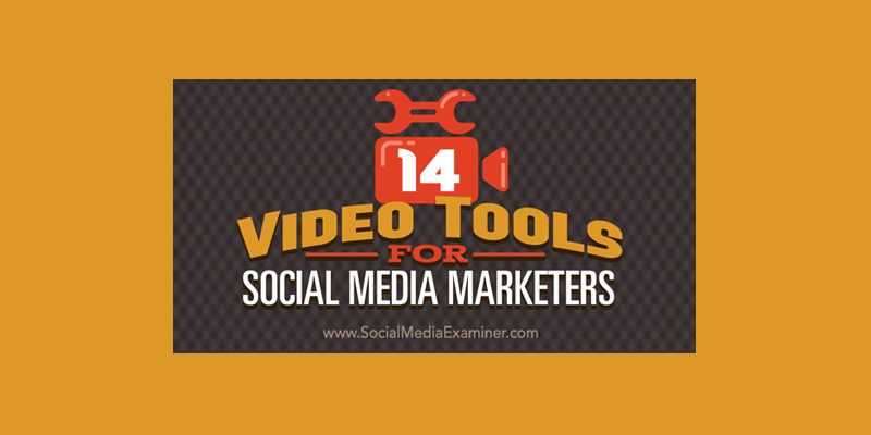14 Video Tools for Social Media Marketers