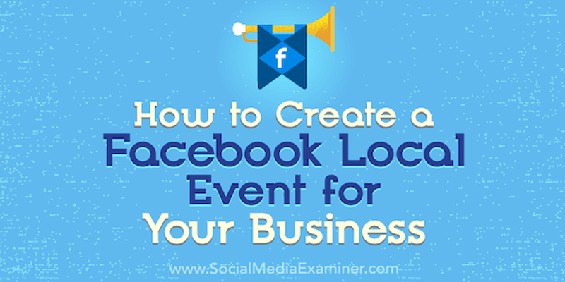 How to Create a Facebook Local Event for Your Business