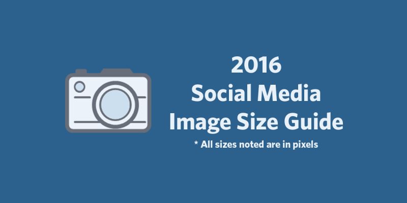 2016 Social Media Image Size Cheat Sheet