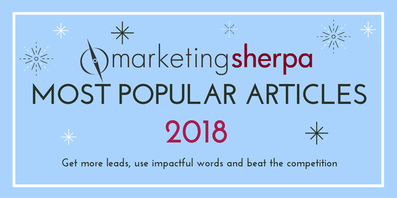 Most Popular MarketingSherpa Articles of 2018: Get more leads and beat the competition
