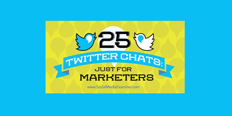 25 Twitter Chats: Just for Marketers