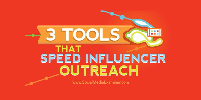 3 Tools That Speed Influencer Outreach