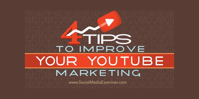 4 Tips to Improve Your YouTube Marketing