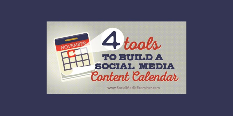 4 Tools to Build a Social Media Content Calendar