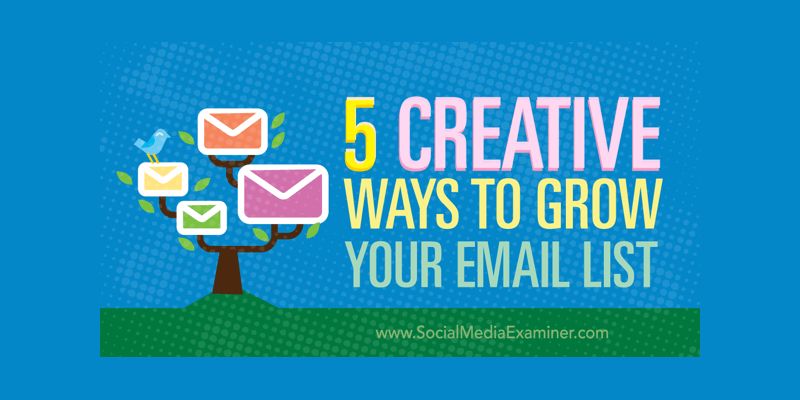 5 Creative Ways to Grow Your Email List