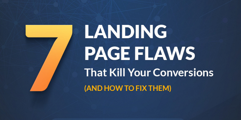 7 Landing Page Flaws That Kill Your Conversions (and How to Fix Them) [Infographic]