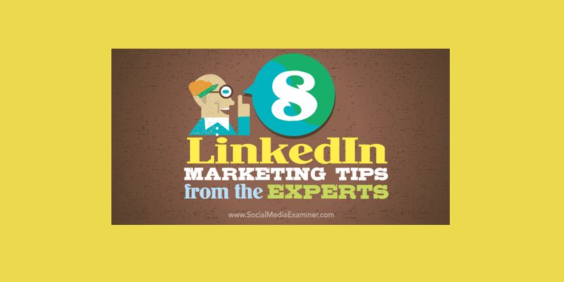 8 LinkedIn Marketing Tips From the Experts