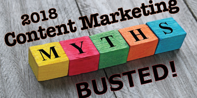 Top 10 Content Marketing Myths of 2018 – BUSTED [Podcast]