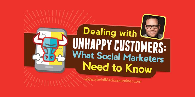 Dealing With Unhappy Customers: What Social Marketers Need to Know