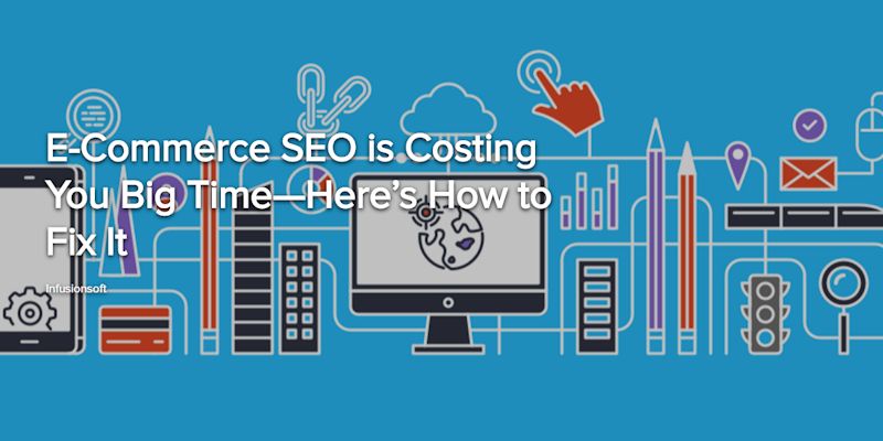 E-Commerce SEO is Costing You Big Time, Here’s How to Fix It
