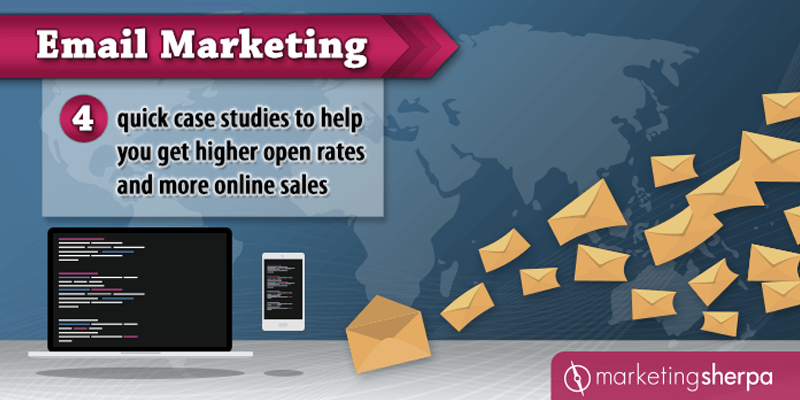 Email Marketing: 4 quick case studies to help you get higher open rates and more online sales