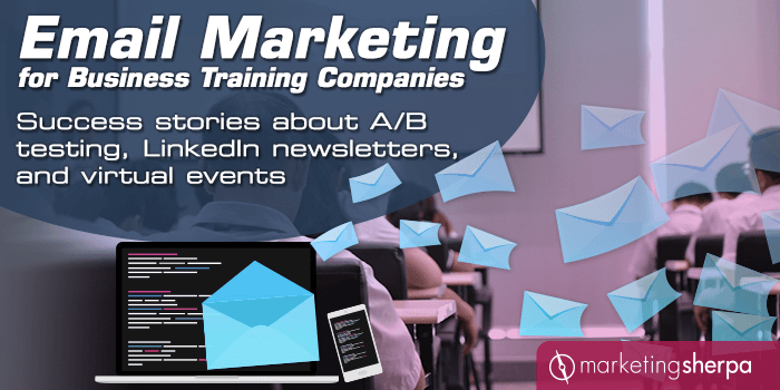 Email Marketing for Business Training Companies: Success stories about A/B testing, LinkedIn newsletters, and virtual events