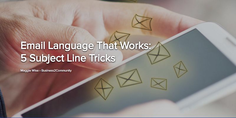 Email Language That Works: 5 Subject Line Tricks