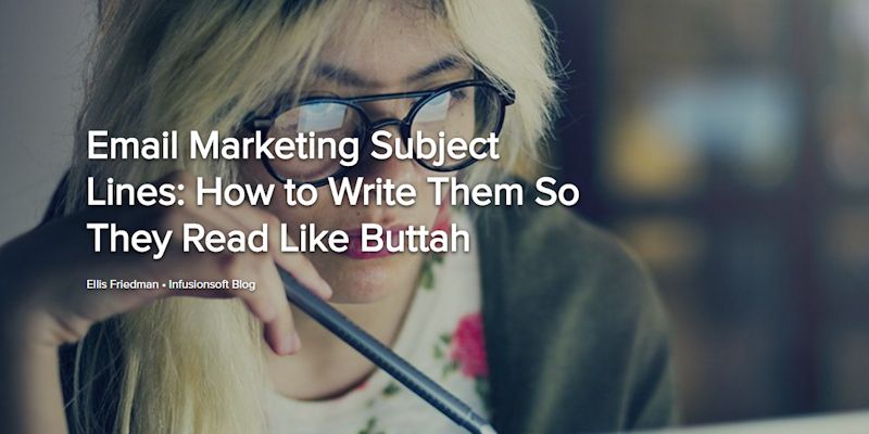 Email Marketing Subject Lines: How to Write Them So They Read Like Buttah