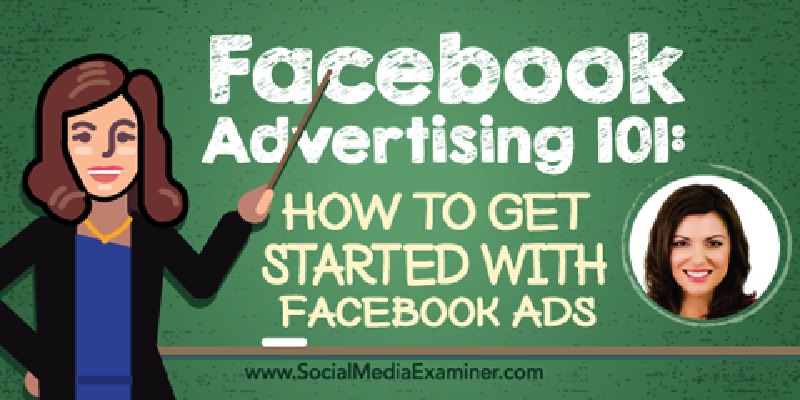 Facebook Advertising 101: How to Get Started With Facebook Ads