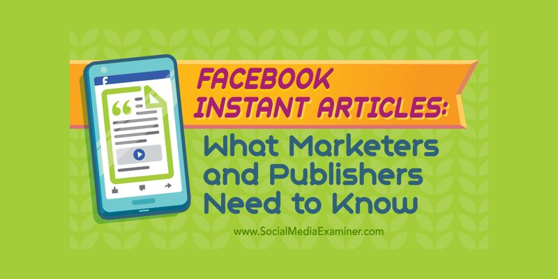 Facebook Instant Articles: What Marketers and Publishers Need to Know