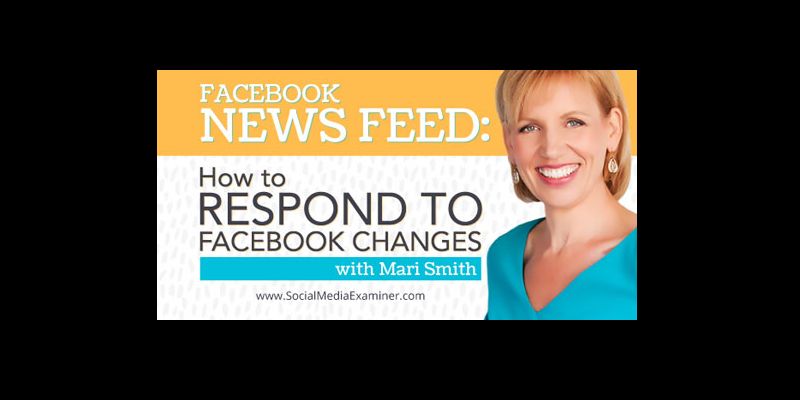 Facebook News Feed: How to Respond to Facebook Changes