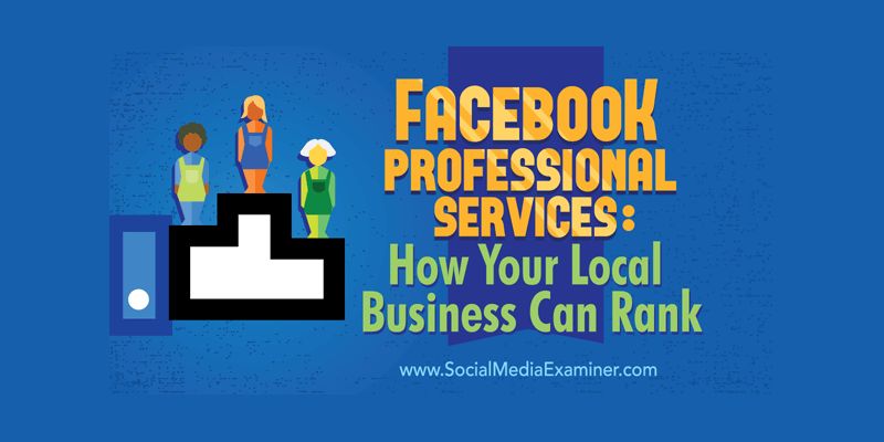 Facebook Professional Services: How Your Local Business Can Rank