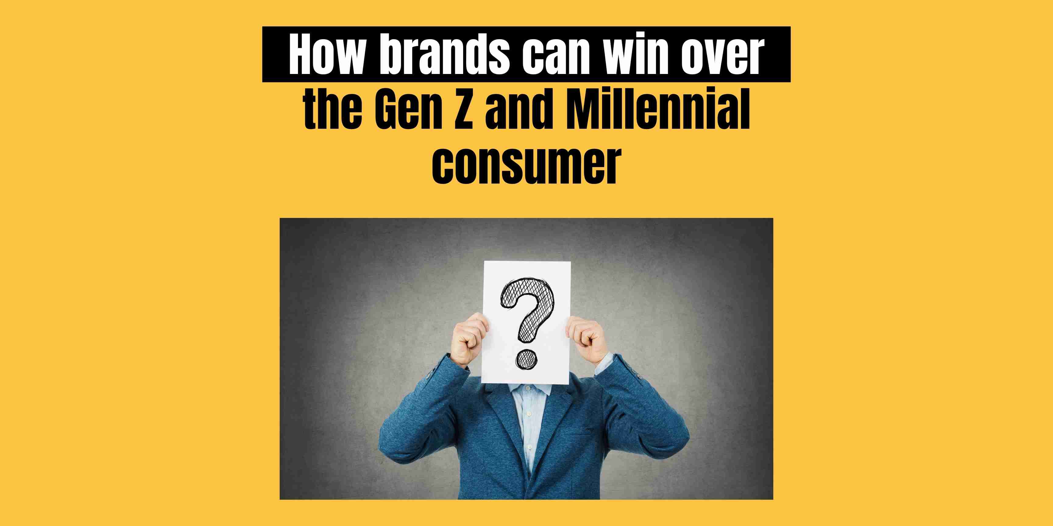 Understanding the Gen Z and Millennial consumer