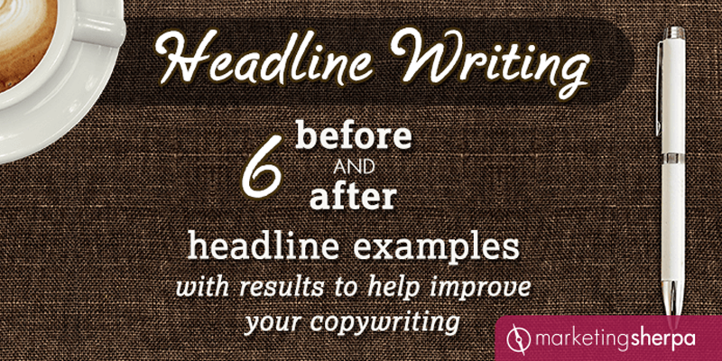 Headline Writing: 6 before and after headline examples with results to help improve your copywriting