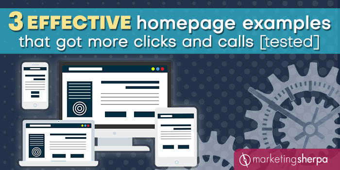 Effective Homepages: 3 quick case studies to help you optimize your website’s front door