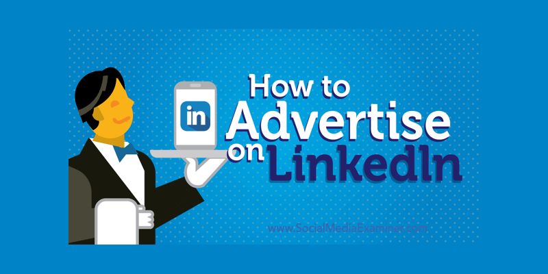 How to Advertise on LinkedIn