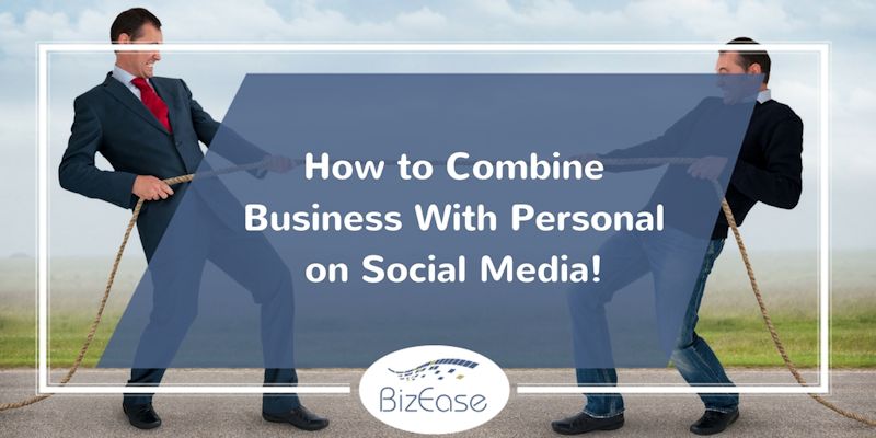 How to Combine Business With Personal on Social Media