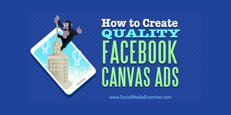 How to Create Quality Facebook Canvas Ads