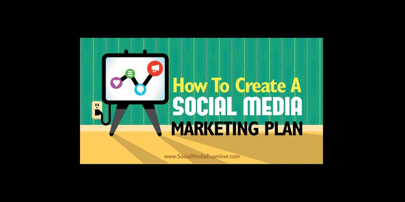 How to Create a Social Media Marketing Plan