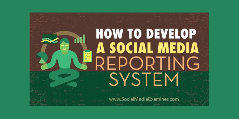 How to Develop a Social Media Reporting System