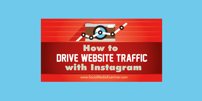 How to Drive Website Traffic With Instagram