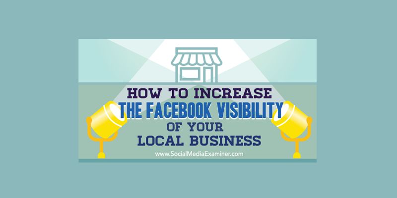 How to Increase the Facebook Visibility of Your Local Business