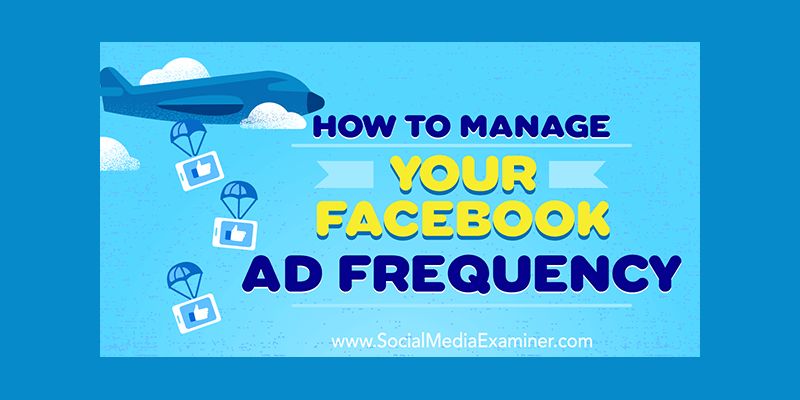 How to Manage Your Facebook Ad Frequency