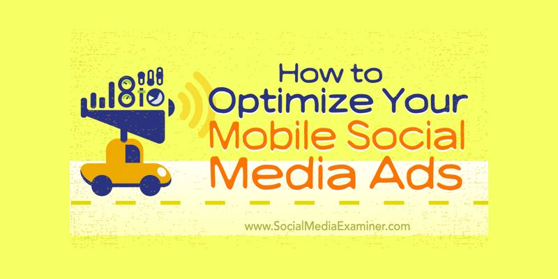 How to Optimize Your Mobile Social Media Ads