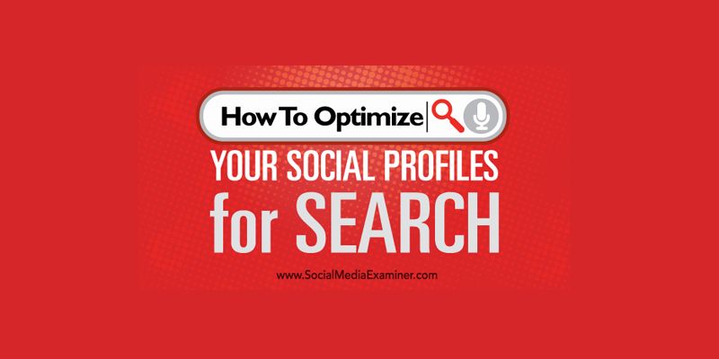 How to Optimize Your Social Profiles for Search