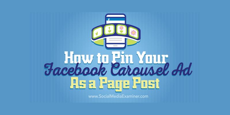 How to Pin Your Facebook Carousel Ad as a Page Post
