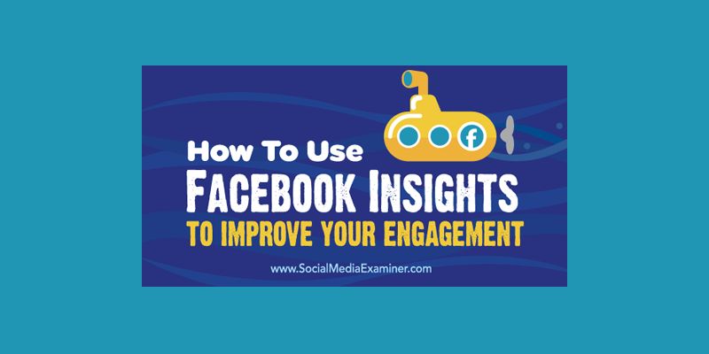 How to Use Facebook Insights to Improve Your Engagement