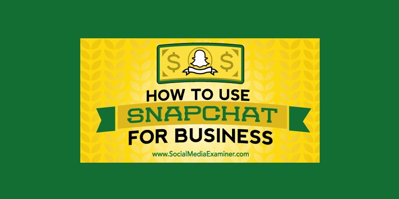 How to Use Snapchat for Business
