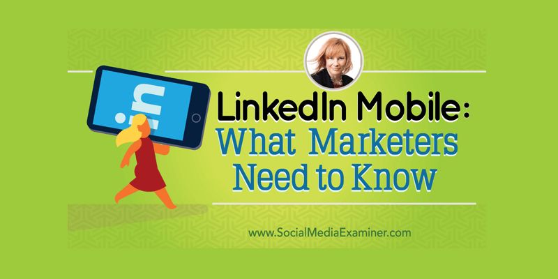 LinkedIn Mobile: What Marketers Need to Know