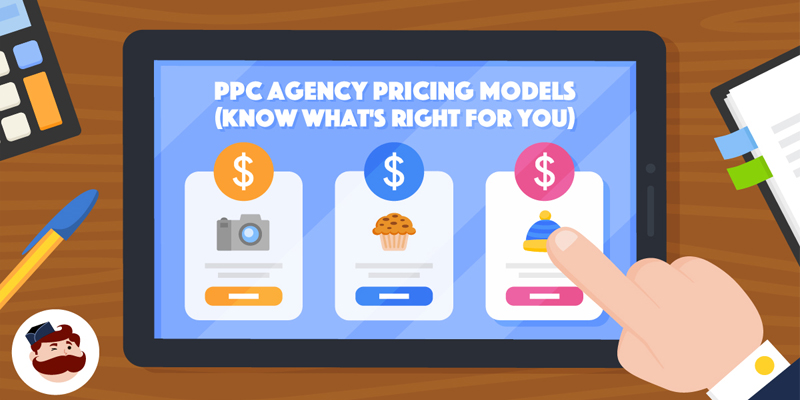PPC Agency Pricing Models (Know What’s Right For You)