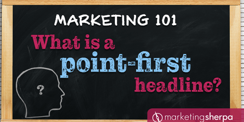 Marketing 101: What is a point-first headline?