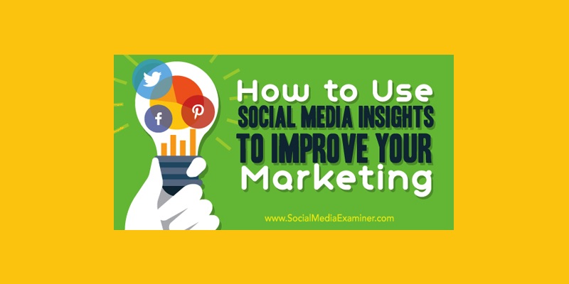 How to Use Social Media Insights to Improve Your Marketing