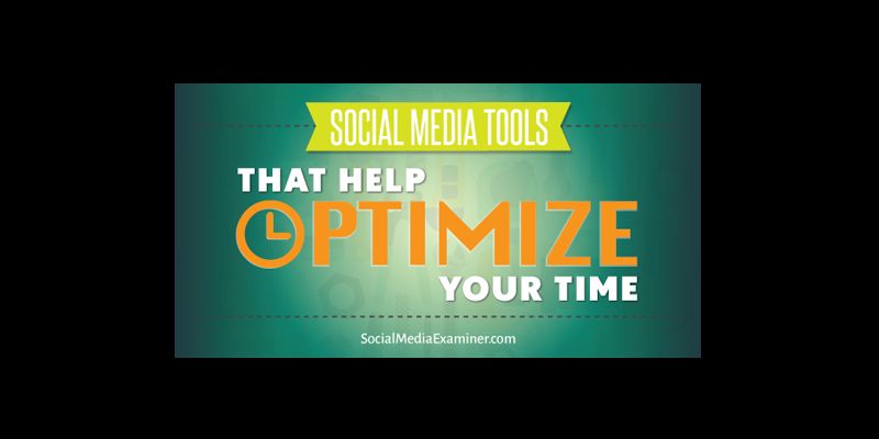 Social Media Tools That Help Optimize Your Time