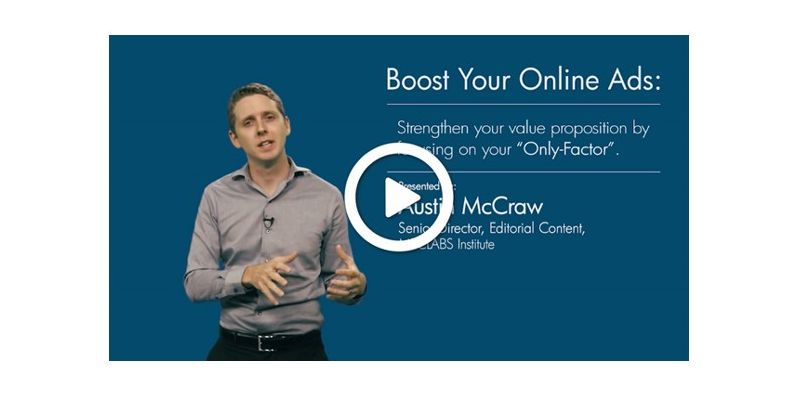 Boost Your Online Ads: Strengthen your value proposition by focusing on your “Only-Factor”