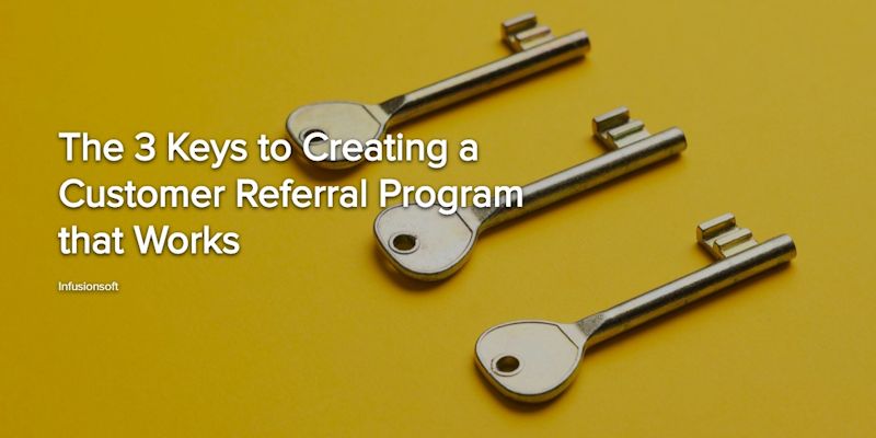 The 3 Keys to Creating a Customer Referral Program that Works