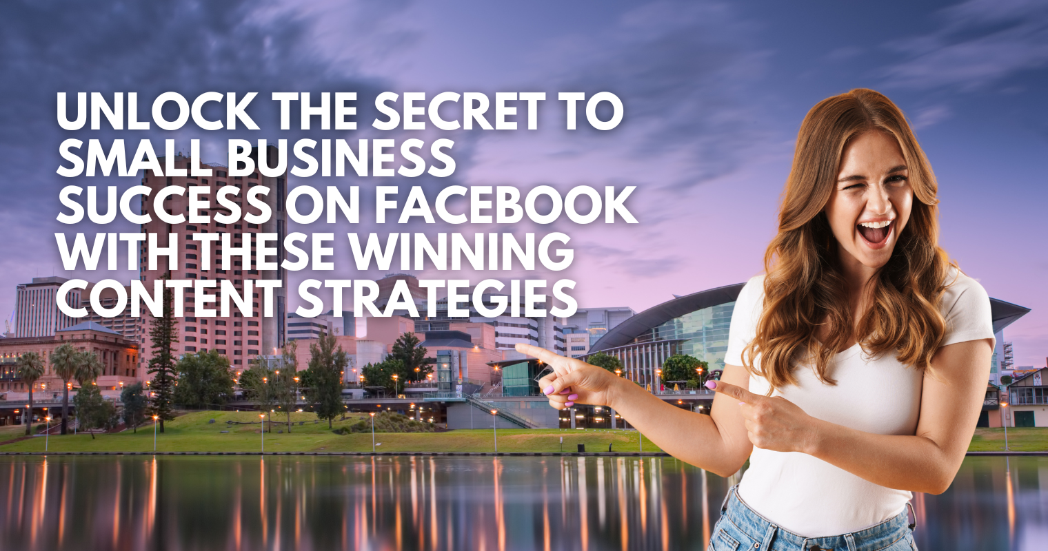 Unlock the Secret to Small Business Success on Facebook with These Winning Content Strategies