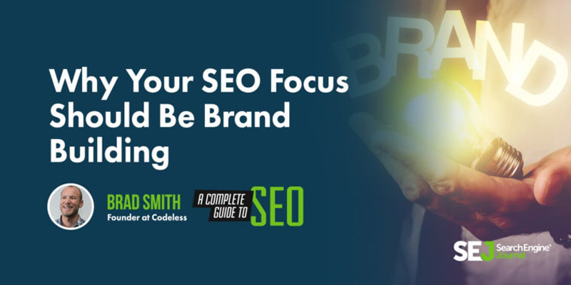 Why Your SEO Focus Should Be Brand Building