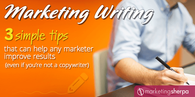 Marketing Writing: 3 simple tips that can help any marketer improve results